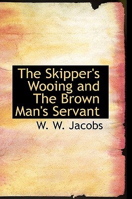 The Skipper's Wooing, and The Brown Man's Servant